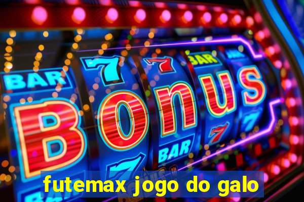 futemax jogo do galo